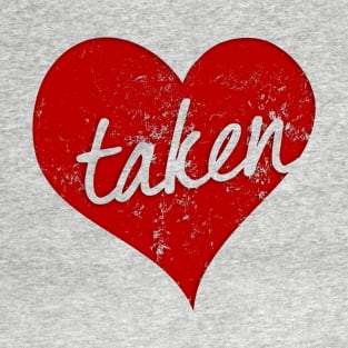 I'm Taken In Love Valentines Day Heart T-Shirt